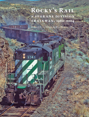 Coperta cărții 'Rocky's Rail: A Spokane Division Trainman, 1960-2004 - John E. Langlot'