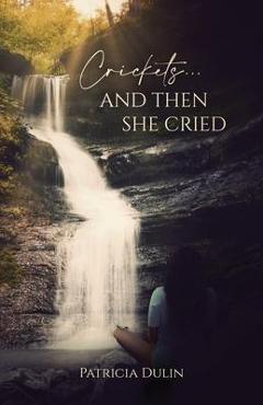 Poza produsului Crickets...And Then She Cried - Patricia Evans Dulin