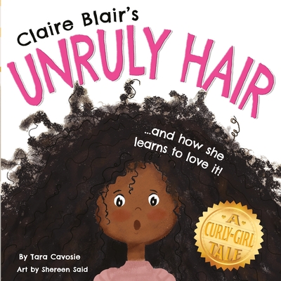 Coperta cărții 'Claire Blair's Unruly Hair: A Curly-Girl Tale (Black Hair) - Shereen Said'