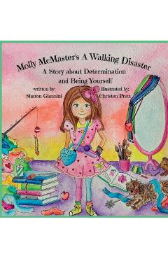 Coperta cărții 'Molly McMaster's A Walking Disaster A Story about Determination and Being Yourself - Sharon Giannini'