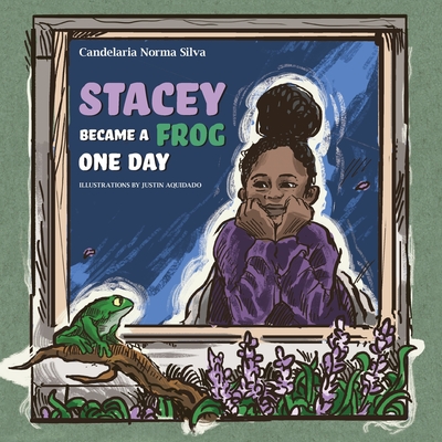 Stacey Became A Frog One Day - Candelaria Norma Silva