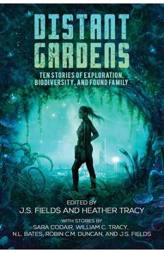 Poza produsului Distant Gardens: Ten Stories of Exploration, Biodiversity, and Found Family - J. S. Fields