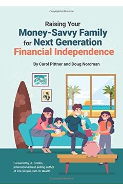 Raising Your Money-Savvy Family For Next Generation Financial Independence - Carol Pittner