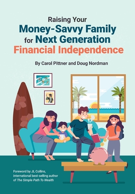 Raising Your Money-Savvy Family For Next Generation Financial Independence - Carol Pittner