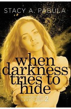 Coperta cărții 'When Darkness Tries to Hide - Stacy A. Padula'