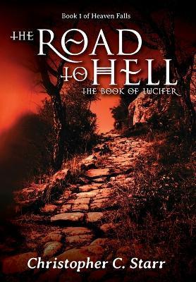 Coperta cărții 'The Road to Hell: The Book of Lucifer - Christopher C. Starr'