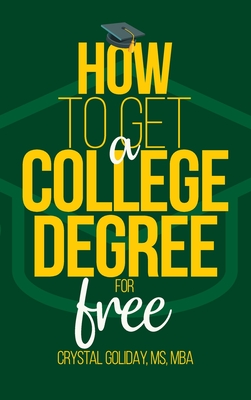 How To Get A College Degree For Free - Crystal Goliday