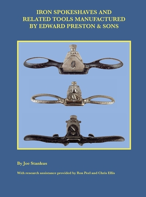 Iron Spokeshaves and Related Tools Manufactured by Edward Preston & Sons - Joe Stankus