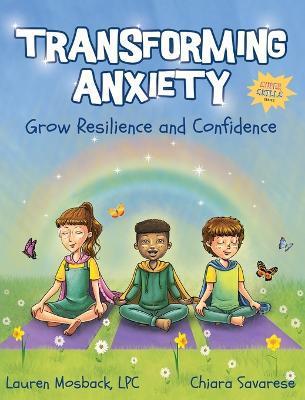Transforming Anxiety: Grow Resilience and Confidence - Lauren Mosback