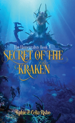 Secret of the Kraken: The Elementalists, book 3 - Ephie Risho