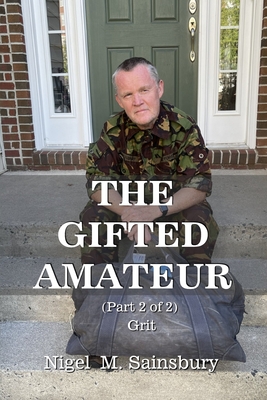 The Gifted Amateur (Part 2 of 2): Grit - Nigel M. Sainsbury