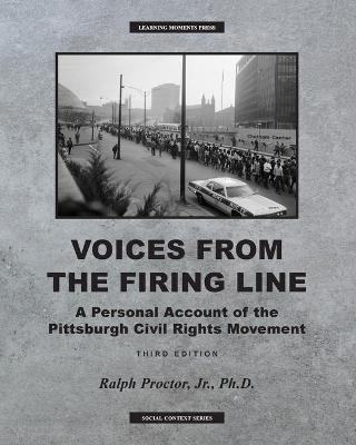 Voices from the Firing Line: A Personal Account of the Pittsburgh Civil Rights Movement - Ralph Proctor
