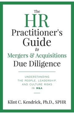 Coperta cărții 'The HR Practitioner's Guide to Mergers & Acquisitions Due Diligence: Understanding the People, Leadership, and Culture'