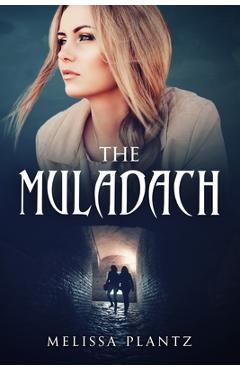 Coperta cărții 'The Muladach: A Young Adult Christian Supernatural Suspense/Religious Horror Novel - Melissa Plantz'