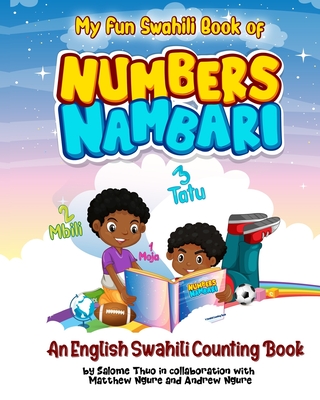 My Fun Swahili Book of Numbers Nambari: An English Swahili Counting Book - Matthew Ngure