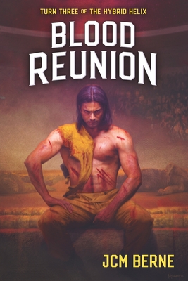 Blood Reunion: Turn Three of the Hybrid Helix - Jcm Berne