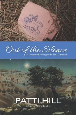 Out of the Silence: A Dramatic Retelling of the First Christmas - Patti Hill