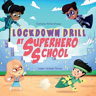 Lockdown Drill at Superhero School: Calmly prepare for a Lockdown Drill with Superhero Skills - Adam Walker-parker