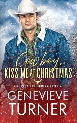 Cowboy, Kiss Me at Christmas - Genevieve Turner