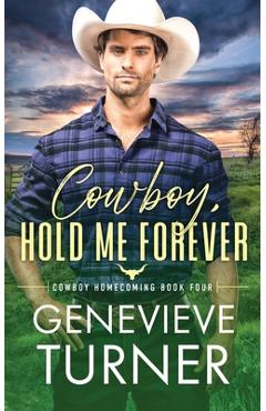 Coperta cărții 'Cowboy, Hold Me Forever - Genevieve Turner'