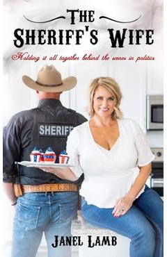 Coperta cărții 'The Sheriff's Wife: Holding it all together behind the scenes in politics - Janel Lamb'