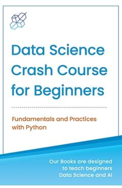 Coperta cărții 'Data Science Crash Course for Beginners with Python: Fundamentals and Practices with Python - Ai Publishing'