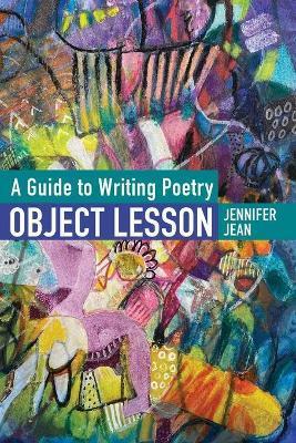 OBJECT LESSON A Guide to Writing Poetry - Jennifer Jean