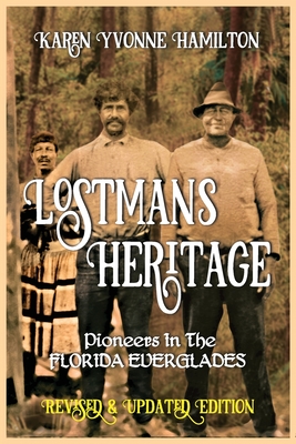 Lostmans Heritage: Pioneers in the Florida Everglades: Pioneers in the Florida Everglades - Karen Yvonne Hamilton