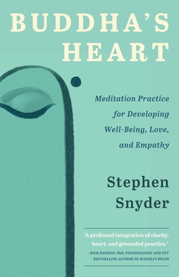 Buddha's Heart: Meditation Practice for Developing Well-being, Love, and Empathy - Stephen Snyder