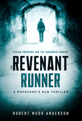 The Revenant Runner: Steven Popoford and the Burrowed Serpent - Robert Wood Anderson