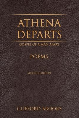 Athena Departs: Gospel of a Man Apart - Clifford Brooks