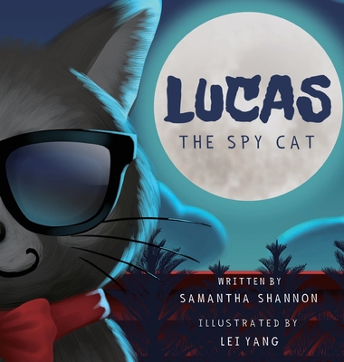 Lucas the Spy Cat: A Children's Mystery Adventure with Creativity and Imagination Boosting Activities - Samantha Shannon