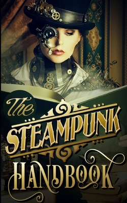 The Steampunk Handbook - Phoebe Darqueling