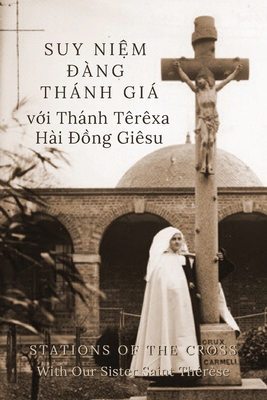 Suy Niệm Đng Thnh Gi với Thnh Trxa Hi Đồng Gisu: Stations of the Cross with Our Sister Saint Thrse - Suzie Andres