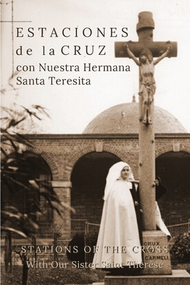Estaciones de la Cruz con Nuestra Hermana Santa Teresita: Stations of the Cross with Our Sister Saint Thérèse - Suzie Andres