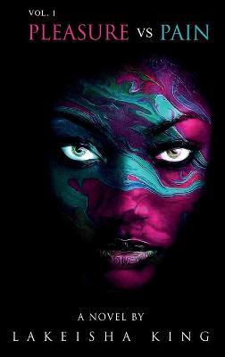 Pleasure vs Pain Vol. 1 - Lakeisha King