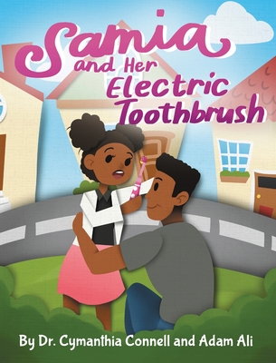 Samia and Her Electric Toothbrush: Make brushing your child's teeth more fun and educational with this Dentist approved book. - Adam Ali