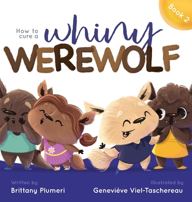 How to Cure a Whiny Werewolf - Brittany Plumeri