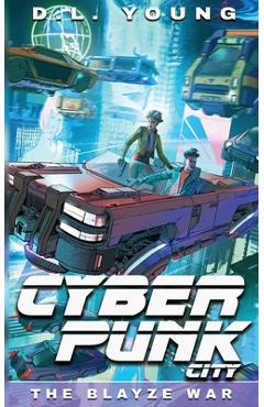 Coperta cărții 'Cyberpunk City Book Three: The Blayze War - D. L. Young'