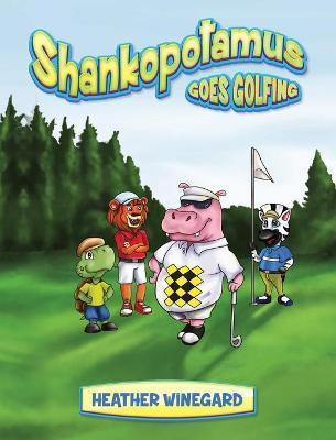 Shankopotamus Goes Golfing - Heather Winegard