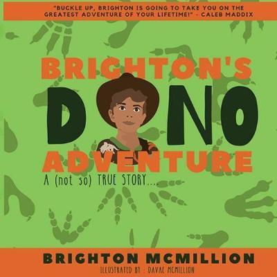 Brighton's Dino Adventure: A (not so) True Story... - Brighton Mcmillion
