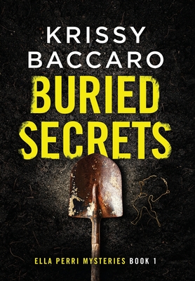 Buried Secrets: Some things should stay hidden - Krissy Baccaro