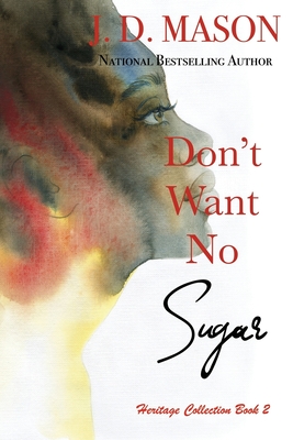 Don't Want No Sugar - J. D. Mason