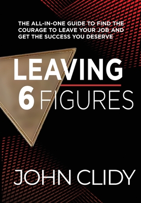 Leaving 6 Figures: Dual Career to Full Career - John Clidy
