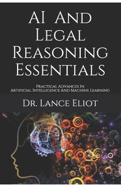 Coperta cărții 'AI And Legal Reasoning Essentials: Practical Advances In Artificial Intelligence And Machine Learning - Lance Eliot'