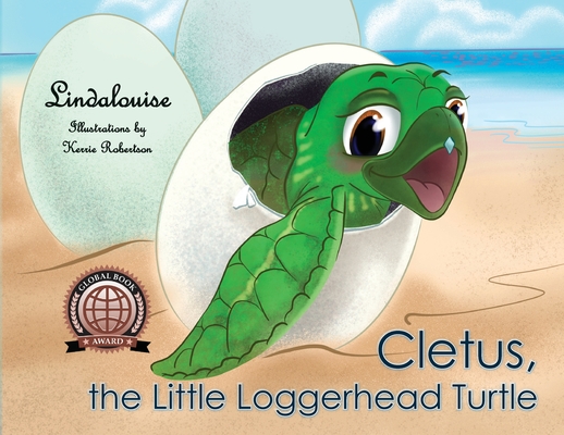 Cletus, the Little Loggerhead Turtle: The Beginning Adventure - Lindalouise
