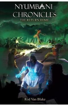 Coperta cărții 'Nyumbani Chronicles: the Return Home - Rod Van Blake'