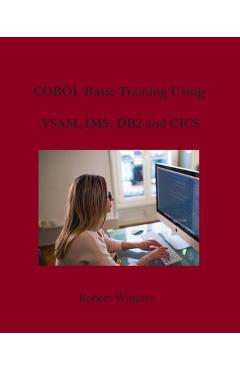 Coperta cărții 'COBOL Basic Training Using VSAM, IMS, DB2 and CICS - Robert Wingate'