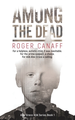 Among The Dead, ADA Alex Greco Series Book 1 - Roger Canaff