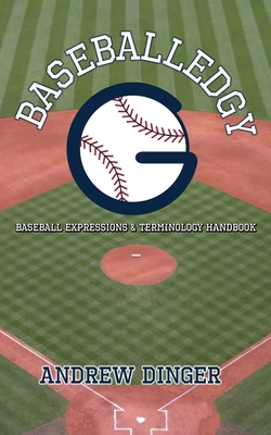 Baseballedgy: Baseball Expressions & Terminology - Andrew Dinger